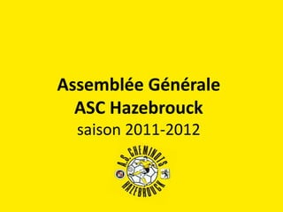 Assemblée Générale
  ASC Hazebrouck
  saison 2011-2012
 