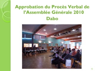 Approbation du Procès Verbal de l’Assemblée Générale 2010 Dabo 