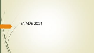 ENADE 2014 
 