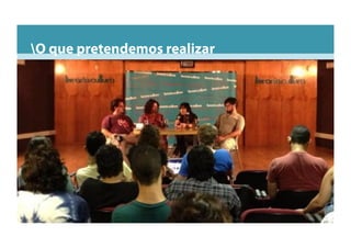 O que pretendemos realizar
 