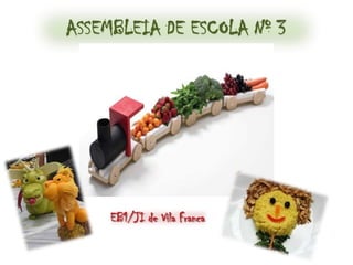 ASSEMBLEIA DE ESCOLA Nº 3




     EB1/JI de Vila Franca
 