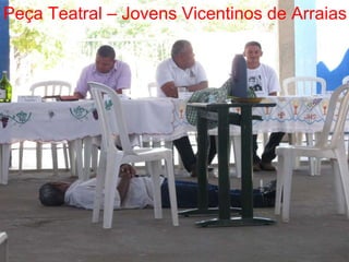 Peça Teatral – Jovens Vicentinos de Arraias 