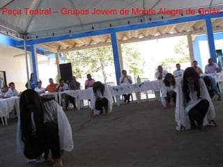 Peça Teatral – Grupos Jovem de Monte Alegre de Goiás 