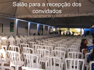 Salão para a recepção dos convidados 