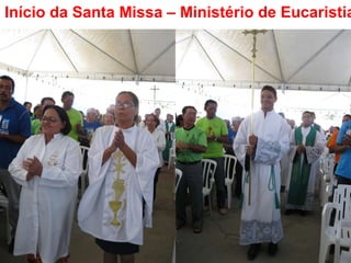 Início da Santa Missa – Ministério de Eucaristia 