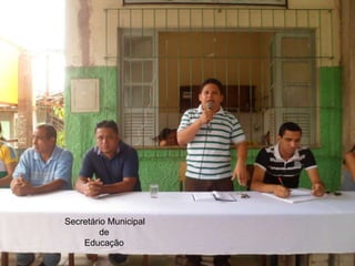 Secretário Municipal
         de
    Educação
 