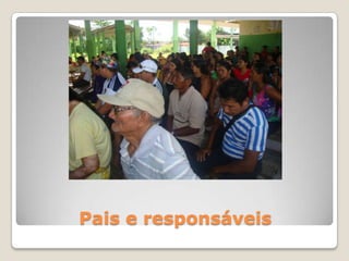 Pais e responsáveis
 