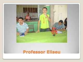 Professor Eliseu
 