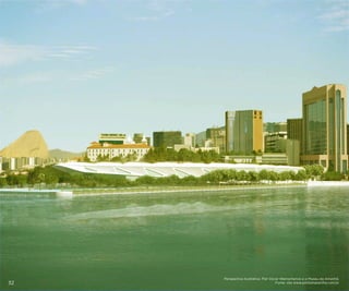 32

Perspectiva Ilustrativa. Pier Oscar Weinschenck e o Museu do Amanhã.
Fonte: site www.portomaravilha.com.br

 