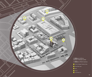 4

3

1

5

2

A 200m do Edifício
Garagem Menezes Cortes
A 400m do Metrô Carioca
1

Edifício Garagem Menezes Cortes

2

Praça Mário Lago

3

Alerj

4

Fórum

5

Assembleia One

41

 