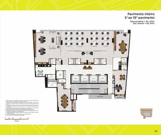 Pavimento Inteiro
5 ao 19O pavimento
O

Área privativa = 311, 07m2
Uso comum = 62, 01m2

55

 