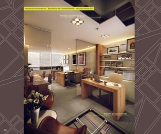 Perspectiva Ilustrativa. | Escritório de Contabilidade - sala da coluna 03

Previsão para forro de gesso

Previsão para piso elevado.

58

 