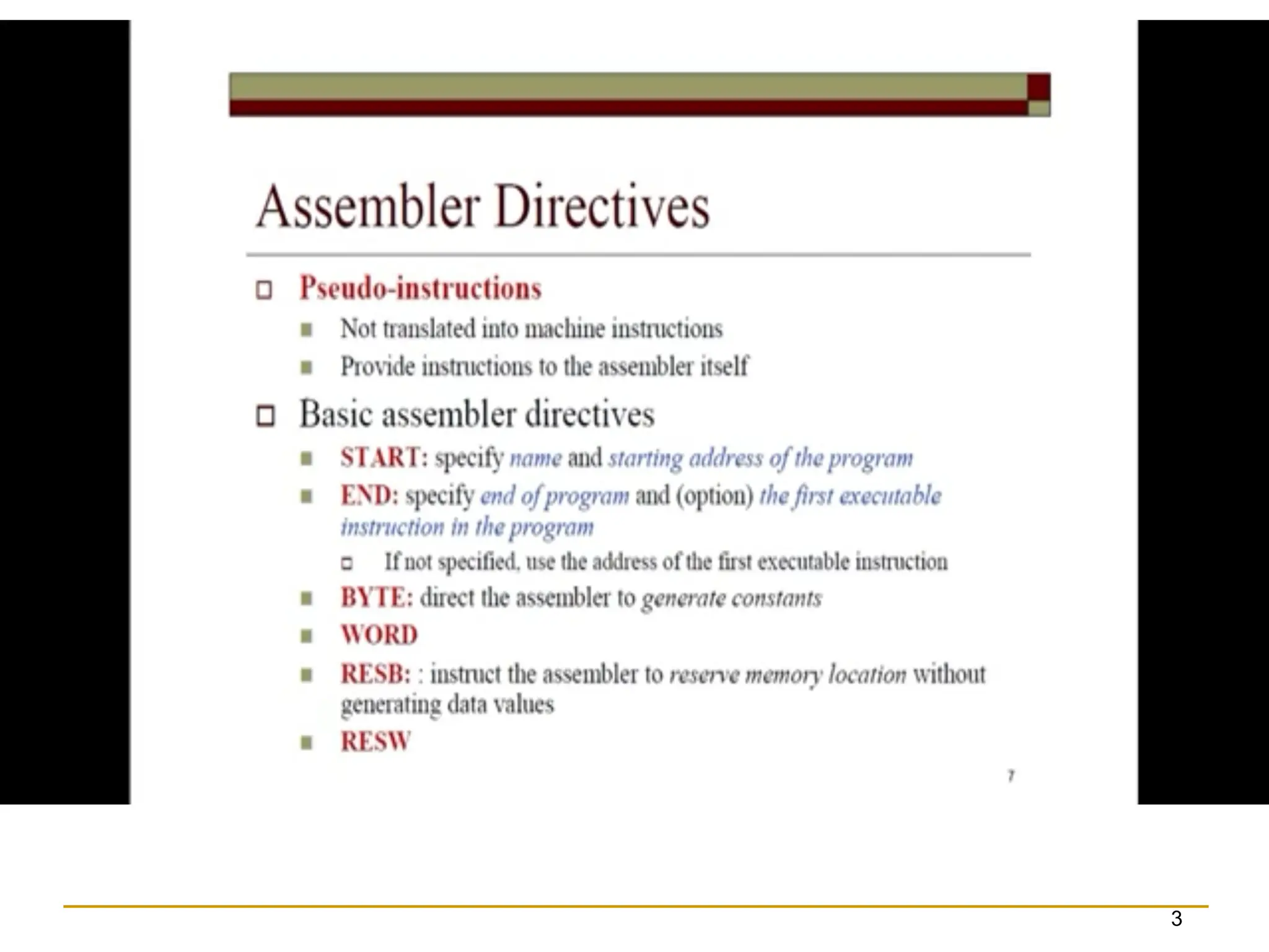 2.1 Basic Assembler
Functions
3
 Assembler directives (pseudo-instructions)
 START
, END, BYTE, WORD, RESB, RESW.
 These statements are not translated into
machine instructions.
 Instead, they provide instructions to the
assembler itself.
 