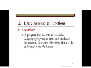 Source
Program Assembler
Object
Code
Executable
Code
Linker
1
 