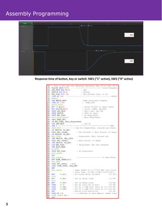 Response time of button, key or switch: SW1 (“1” active), SW2 (“0” active)
Getting value from Port B
Assembly Programming
5
 