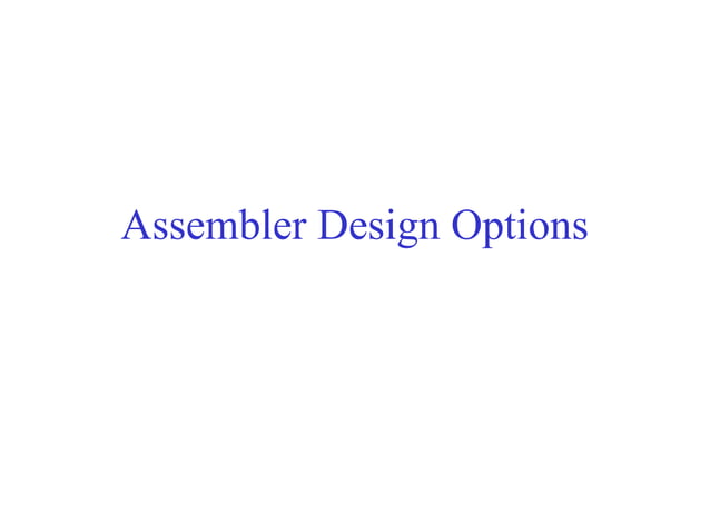 Assembler design options | PPT | Programming Languages | Computing