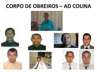 CORPO DE OBREIROS – AD COLINA
 