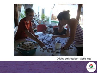 Oficina de Mosaico – Sede Inec 
