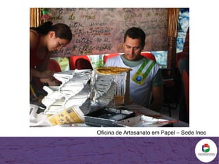 Oficina de Artesanato em Papel – Sede Inec 