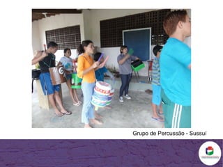 Grupo de Percussão - Sussuí 