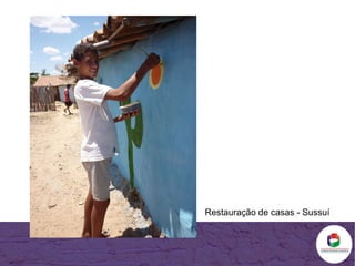 Restauração de casas - Sussuí 