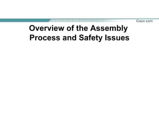 Overview of the Assembly
Process and Safety Issues
 