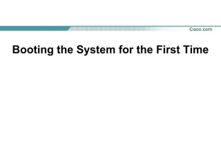 Booting the System for the First Time
 