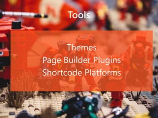 Tools
Themes
Page Builder Plugins
Shortcode Platforms
 