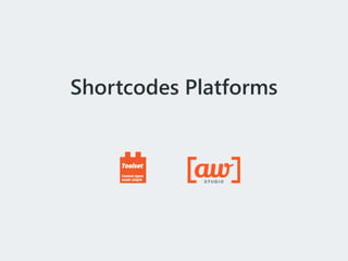 Shortcodes Platforms
 