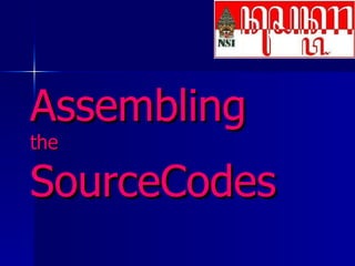 Assembling   the  SourceCodes 