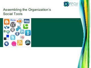 Assembling the Organization’s
Social Tools
 