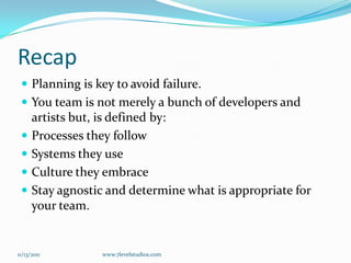 Manage CommunicationsRecognize the value of in-person interactionQuality and quantity of knowledge transferred visually and via tacit interaction.To compensate for the lack of above, you need to adopt a level of formality and rigor in our communicationUseful for members with limited language ability.11/12/2011www.7levelstudios.com