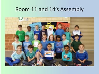 Room 11 and 14’s Assembly 
 