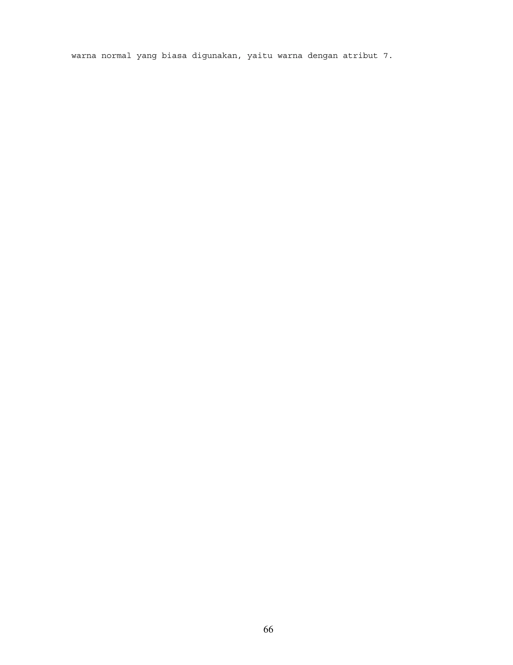 warna normal yang biasa digunakan, yaitu warna dengan atribut 7.
66
 