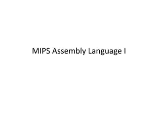 MIPS Assembly Language I
 
