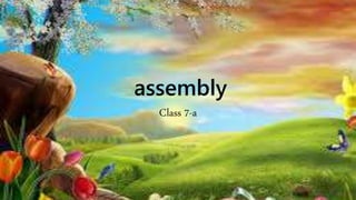 assembly
Class 7-a
 