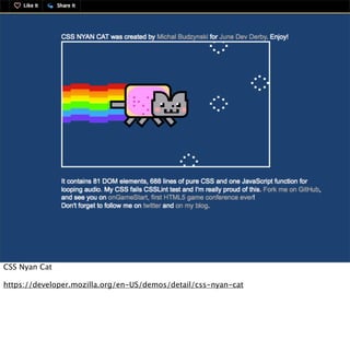 CSS Nyan Cat

https://developer.mozilla.org/en-US/demos/detail/css-nyan-cat
 