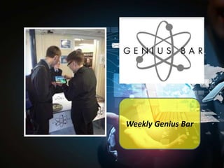 Weekly Genius Bar

 