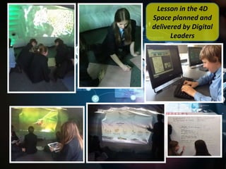 Lesson in the 4D
Space planned and
delivered by Digital
Leaders

 