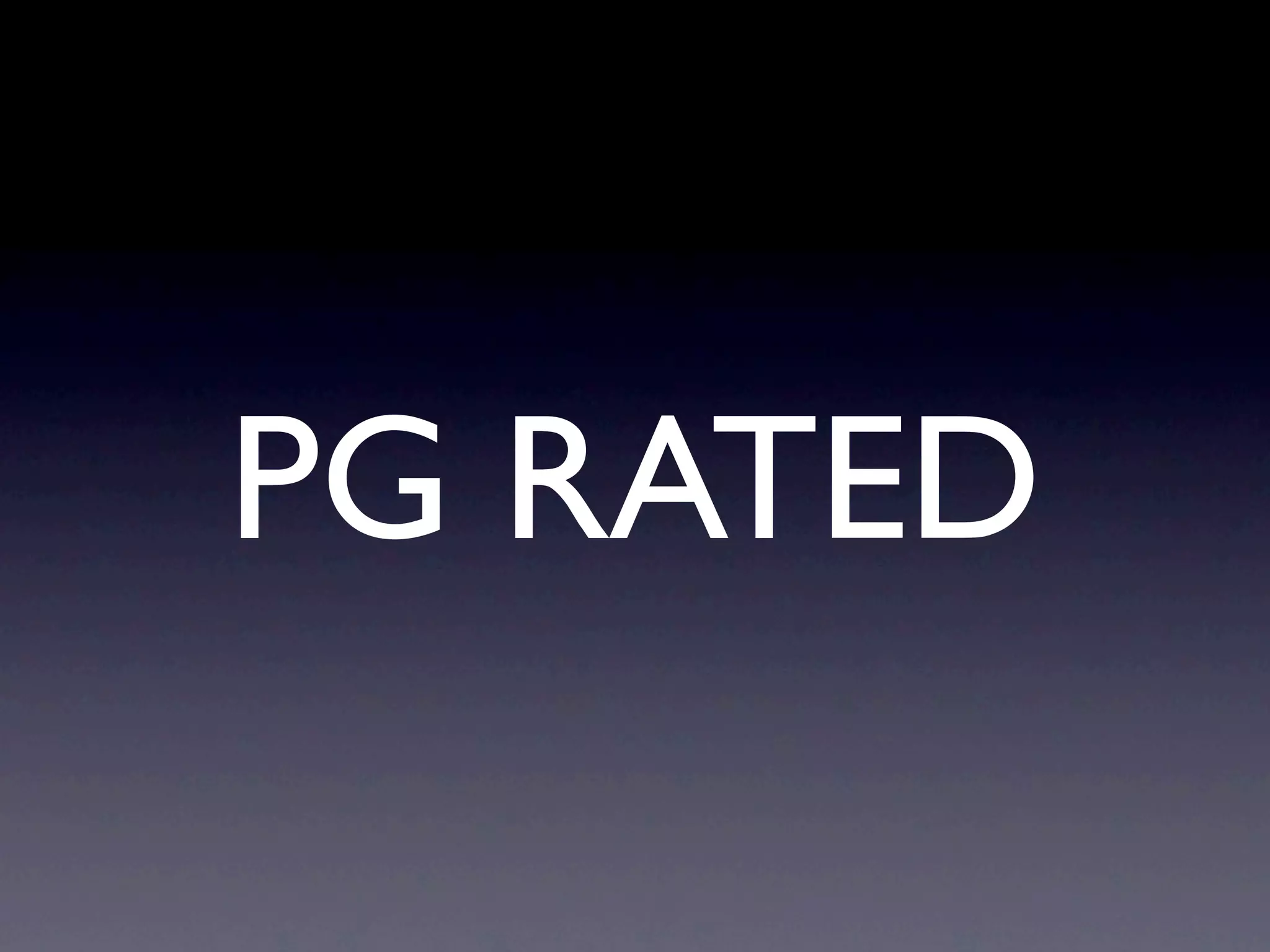 PG RATED
 
