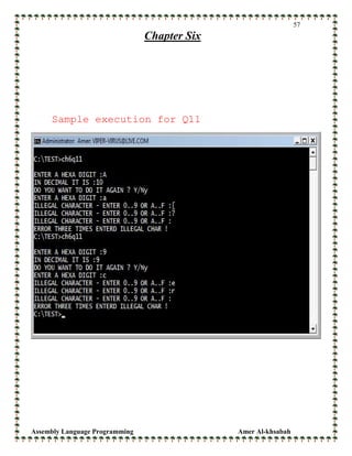 Assembly Language Programming Amer Al-khsabah
57
Chapter Six
Sample execution for Q11
 