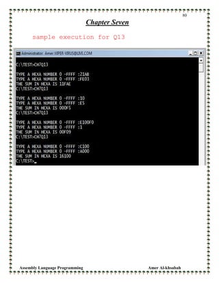 Assembly Language Programming Amer Al-khsabah
80
Chapter Seven
sample execution for Q13
 