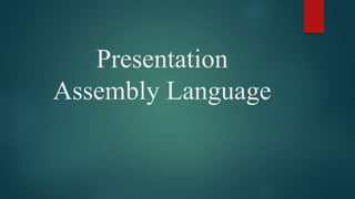 Presentation
Assembly Language
 