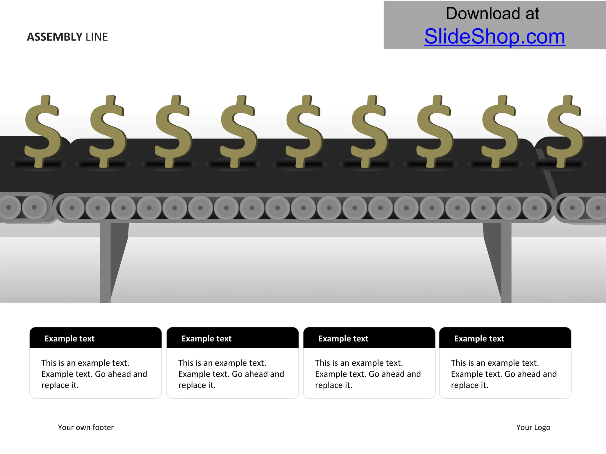 v ASSEMBLY  LINE Example text This is an example text. Example text. Go ahead and replace it. Example text This is an example text. Example text. Go ahead and replace it. Example text This is an example text. Example text. Go ahead and replace it. Example text This is an example text. Example text. Go ahead and replace it. Your own footer Your Logo $ $ $ $ $ $ $ $ $ $ $ $ $ $ $ $ $ $ 
