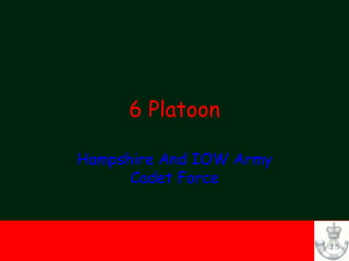6 Platoon
Hampshire And IOW Army
Cadet Force

 
