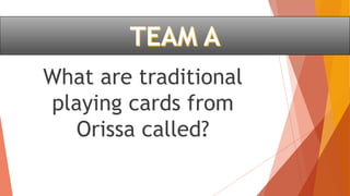 What are traditional
playing cards from
Orissa called?
 