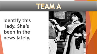 Identify this
lady. She’s
been in the
news lately.
 