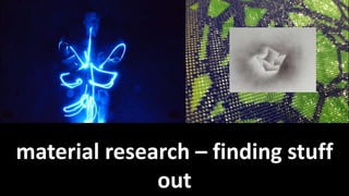 material research – finding stuff
out
 