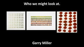 Who we might look at.
Garry Miller
 
