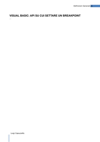 Definizioni Generali.20

VISUAL BASIC: API SU CUI SETTARE UN BREAKPOINT
….

Luigi Capuzzello

 